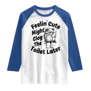 Funny Plumber Frog Gift Raglan Shirt Feeling Cute Might Clog The Toilet Later TS12 White Royal Print Your Wear
