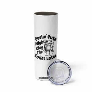 Funny Plumber Frog Gift Skinny Tumbler Feeling Cute Might Clog The Toilet Later TS12 Print Your Wear