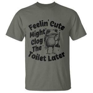 Funny Plumber Frog Gift T Shirt Feeling Cute Might Clog The Toilet Later TS12 Military Green Print Your Wear