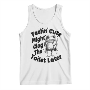 Funny Plumber Frog Gift Tank Top Feeling Cute Might Clog The Toilet Later TS12 White Print Your Wear