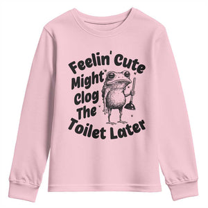 Funny Plumber Frog Gift Youth Sweatshirt Feeling Cute Might Clog The Toilet Later TS12 Light Pink Print Your Wear