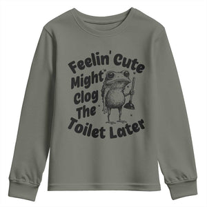 Funny Plumber Frog Gift Youth Sweatshirt Feeling Cute Might Clog The Toilet Later TS12 Military Green Print Your Wear
