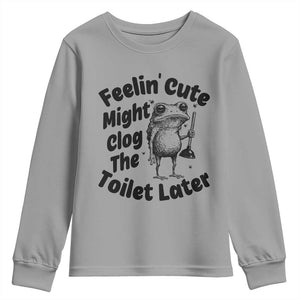 Funny Plumber Frog Gift Youth Sweatshirt Feeling Cute Might Clog The Toilet Later TS12 Sport Gray Print Your Wear
