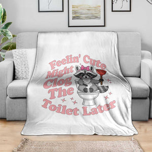 Feeling Cute Might Clog Toilet Later Throw Blanket Funny Raccoon TS12 Print Your Wear