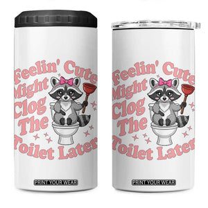 Feeling Cute Might Clog Toilet Later 4 in 1 Can Cooler Tumbler Funny Raccoon TS12 One Size: 16 oz White Print Your Wear