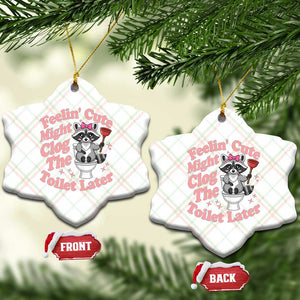 Feeling Cute Might Clog Toilet Later Ceramic Ornament Funny Raccoon TS12 Print Your Wear