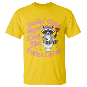 Feeling Cute Might Clog Toilet Later T Shirt Funny Raccoon TS12 Daisy Print Your Wear