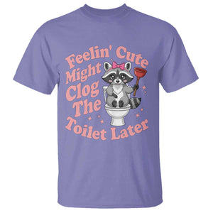 Feeling Cute Might Clog Toilet Later T Shirt Funny Raccoon TS12 Violet Print Your Wear