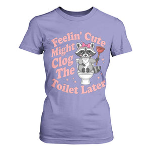 Feeling Cute Might Clog Toilet Later T Shirt For Women Funny Raccoon TS12 Violet Print Your Wear