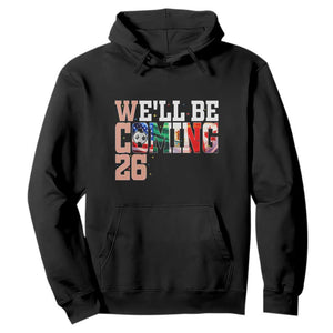 We Will Be Coming 26 Hoodie USA Mexico Canada Football Supporters Gift TS12 Black Print Your Wear