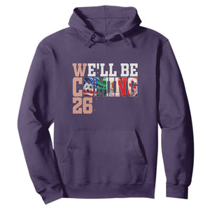 We Will Be Coming 26 Hoodie USA Mexico Canada Football Supporters Gift TS12 Purple Print Your Wear