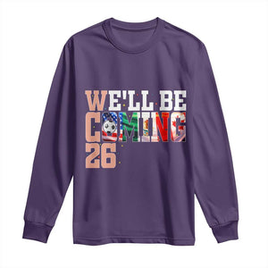 We Will Be Coming 26 Long Sleeve Shirt USA Mexico Canada Football Supporters Gift TS12 Purple Print Your Wear