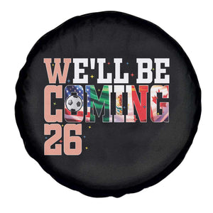 We Will Be Coming 26 Spare Tire Cover USA Mexico Canada Football Supporters Gift TS12 Print Your Wear
