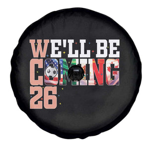 We Will Be Coming 26 Spare Tire Cover USA Mexico Canada Football Supporters Gift TS12 Print Your Wear