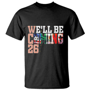 We Will Be Coming 26 T Shirt USA Mexico Canada Football Supporters Gift TS12 Black Print Your Wear