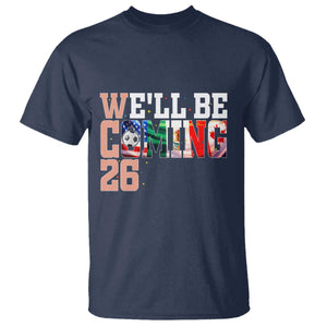 We Will Be Coming 26 T Shirt USA Mexico Canada Football Supporters Gift TS12 Navy Print Your Wear