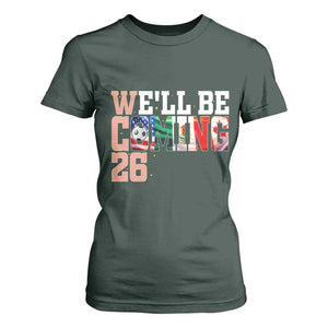 We Will Be Coming 26 T Shirt For Women USA Mexico Canada Football Supporters Gift TS12 Dark Forest Green Print Your Wear