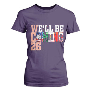 We Will Be Coming 26 T Shirt For Women USA Mexico Canada Football Supporters Gift TS12 Purple Print Your Wear