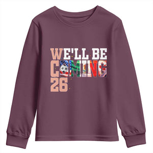 We Will Be Coming 26 Youth Sweatshirt USA Mexico Canada Football Supporters Gift TS12 Maroon Print Your Wear