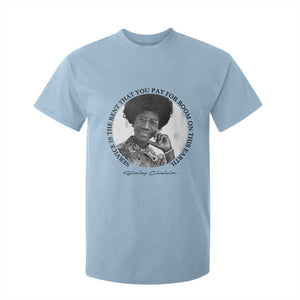 Shirley Chisholm Quote T Shirt For Kid Service Is The Rent You Pay TS12 Light Blue Print Your Wear