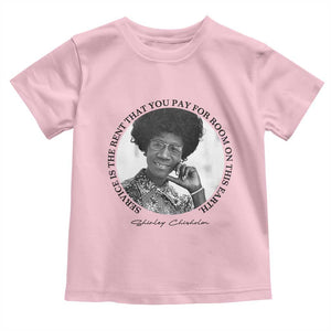 Shirley Chisholm Quote Toddler T Shirt Service Is The Rent You Pay TS12 Light Pink Print Your Wear