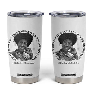 Shirley Chisholm Quote Tumbler Cup Service Is The Rent You Pay TS12 White Print Your Wear