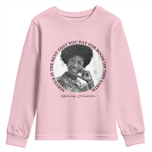 Shirley Chisholm Quote Youth Sweatshirt Service Is The Rent You Pay TS12 Light Pink Print Your Wear