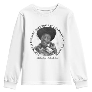 Shirley Chisholm Quote Youth Sweatshirt Service Is The Rent You Pay TS12 White Print Your Wear