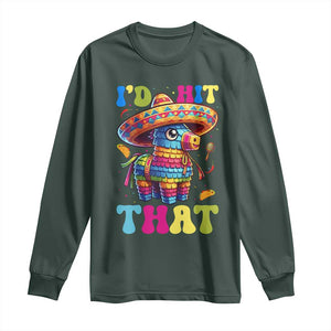 Funny Cinco De Mayo Pinata Long Sleeve Shirt Id Hit That TS12 Dark Forest Green Print Your Wear