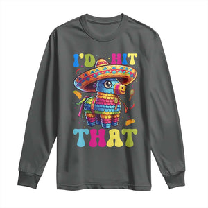 Funny Cinco De Mayo Pinata Long Sleeve Shirt Id Hit That TS12 Dark Heather Print Your Wear