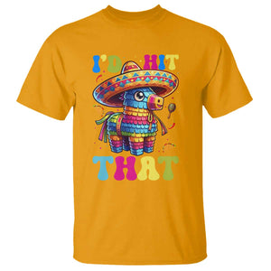 Funny Cinco De Mayo Pinata T Shirt Id Hit That TS12 Gold Print Your Wear
