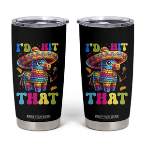 Funny Cinco De Mayo Pinata Tumbler Cup Id Hit That TS12 Black Print Your Wear