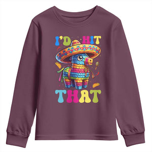 Funny Cinco De Mayo Pinata Youth Sweatshirt Id Hit That TS12 Maroon Print Your Wear