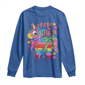 Funny Cinco De Mayo Pinata Long Sleeve Shirt Id Let You Hit It TS12 Royal Blue Print Your Wear
