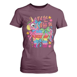 Funny Cinco De Mayo Pinata T Shirt For Women Id Let You Hit It TS12 Maroon Print Your Wear