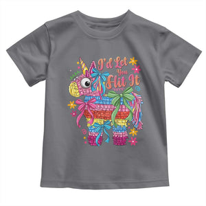Funny Cinco De Mayo Pinata Toddler T Shirt Id Let You Hit It TS12 Charcoal Print Your Wear