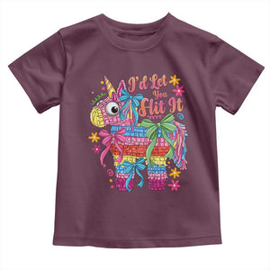 Funny Cinco De Mayo Pinata Toddler T Shirt Id Let You Hit It TS12 Maroon Print Your Wear