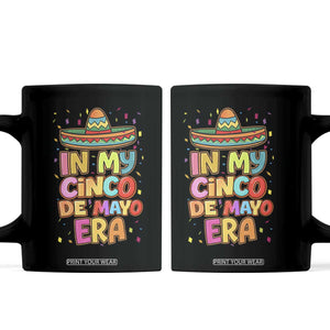 Funny Mexican Fiesta Party Coffee Mug In My Cinco De Mayo Era TS12 Black Print Your Wear