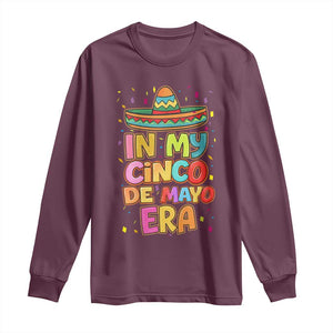 Funny Mexican Fiesta Party Long Sleeve Shirt In My Cinco De Mayo Era TS12 Maroon Print Your Wear