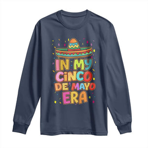Funny Mexican Fiesta Party Long Sleeve Shirt In My Cinco De Mayo Era TS12 Navy Print Your Wear