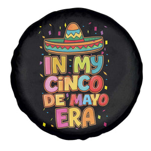 Funny Mexican Fiesta Party Spare Tire Cover In My Cinco De Mayo Era TS12 Print Your Wear