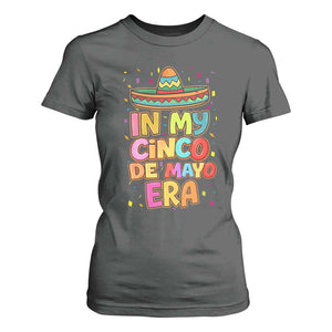Funny Mexican Fiesta Party T Shirt For Women In My Cinco De Mayo Era TS12 Dark Heather Print Your Wear