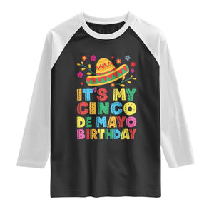 It Is My Cinco De Mayo Birthday Fiesta Raglan Shirt Funny Mexican Party TS12 Black White Print Your Wear