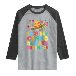It Is My Cinco De Mayo Birthday Fiesta Raglan Shirt Funny Mexican Party TS12 Heather Gray Heather Charcoal Print Your Wear