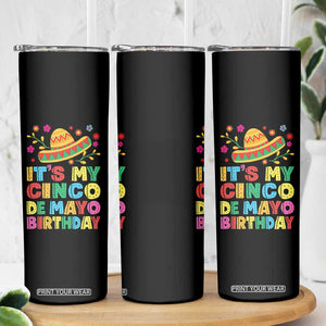 It Is My Cinco De Mayo Birthday Fiesta Skinny Tumbler Funny Mexican Party TS12 Print Your Wear