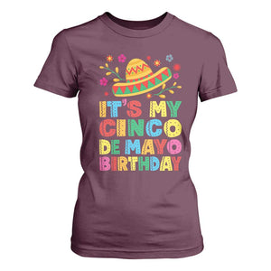 It Is My Cinco De Mayo Birthday Fiesta T Shirt For Women Funny Mexican Party TS12 Maroon Print Your Wear