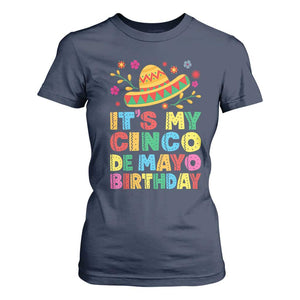 It Is My Cinco De Mayo Birthday Fiesta T Shirt For Women Funny Mexican Party TS12 Navy Print Your Wear