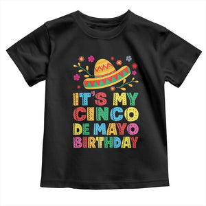 It Is My Cinco De Mayo Birthday Fiesta Toddler T Shirt Funny Mexican Party TS12 Black Print Your Wear