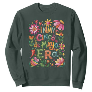Trendy Floral Fiesta Celebration Sweatshirt In My Cinco De Mayo Era TS12 Dark Forest Green Print Your Wear