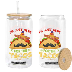 Funny Cinco De Mayo Taco Glass Can Just Here For The Tacos TS12 Print Your Wear